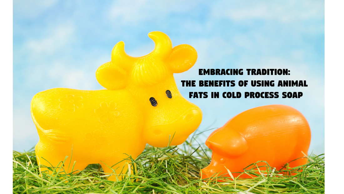 EMBRACING TRADITION: THE BENEFITS OF USING ANIMAL FATS IN COLD PROCESS SOAP
